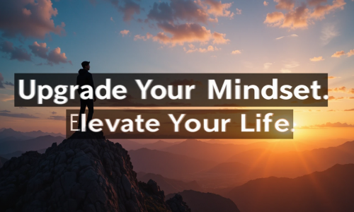 5 Mindset Upgrades You Need to Hit Your Next Level