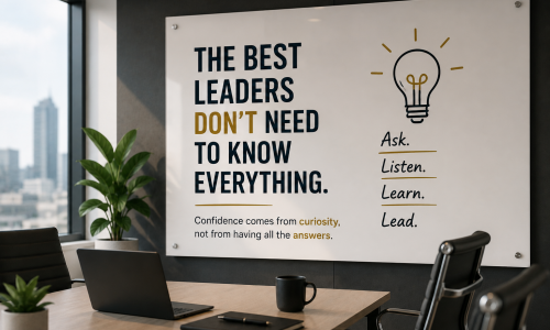 Leadership Confidence: Why the Best Leaders Don’t Need to Know Everything